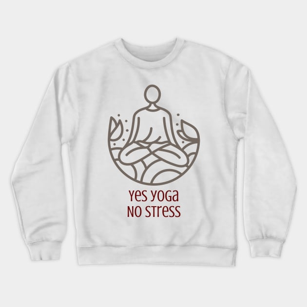 Yes Yoga No Stress Crewneck Sweatshirt by Designuper